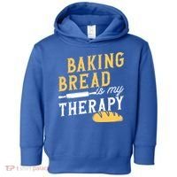 Baking Bread Is My Therapy Bake Bread Baker Cool Gift Toddler Hoodie thumb 0