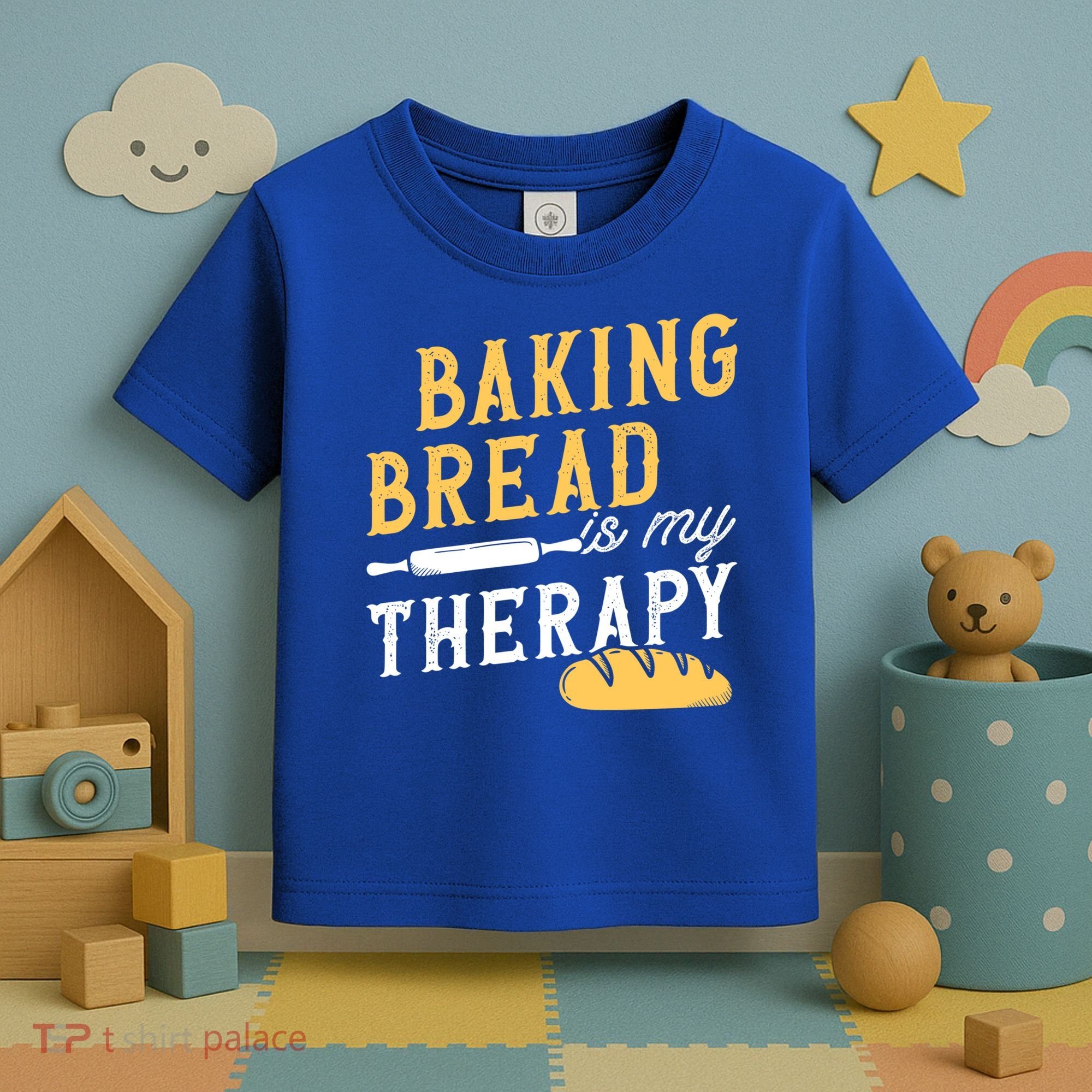 Baking Bread Is My Therapy Bake Bread Baker Cool Gift Toddler T-Shirt