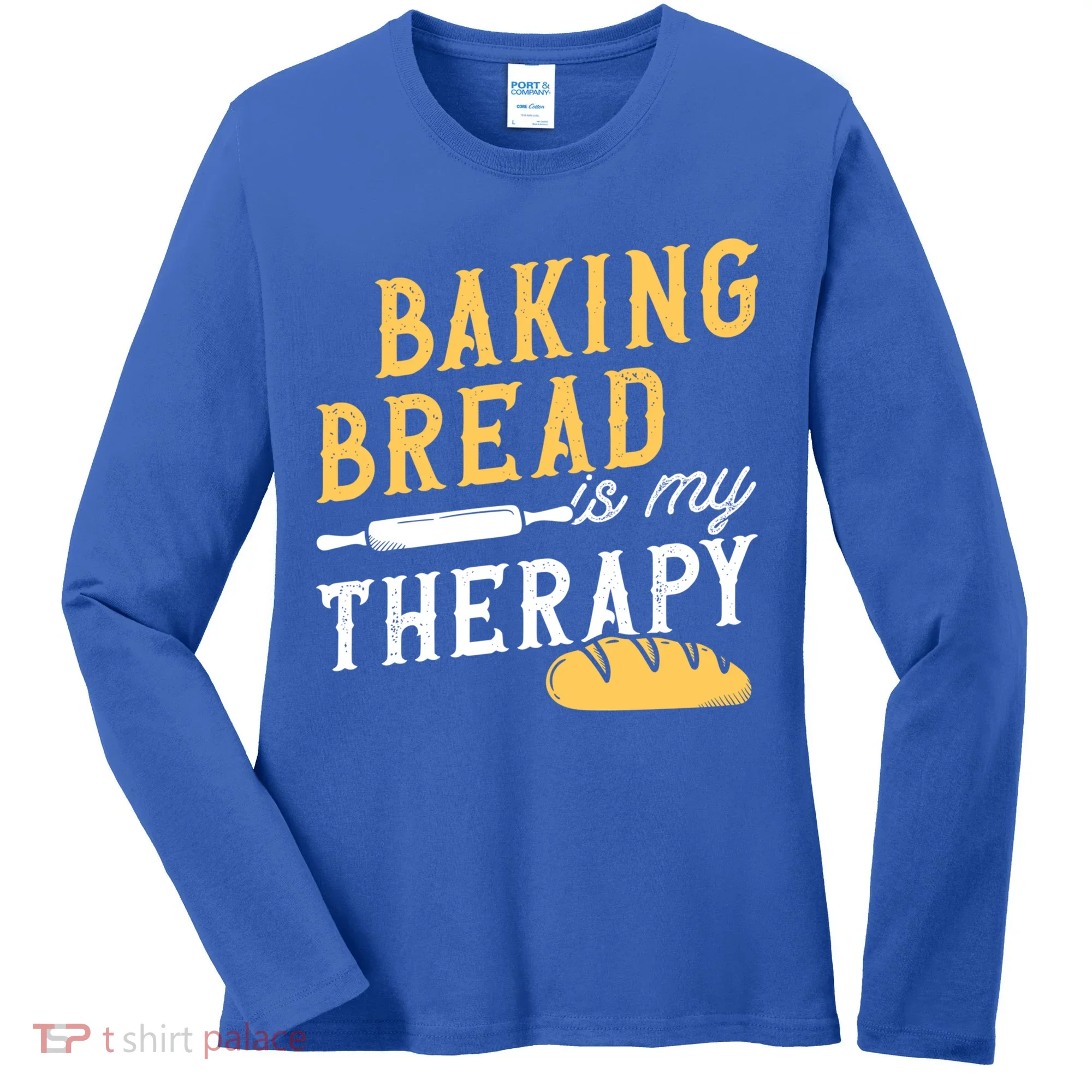 Baking Bread Is My Therapy Bake Bread Baker Cool Gift Women's Long Sleeve Shirt