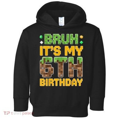 Birthday Boy It'S My 6th Birthday Video Game Pixel Toddler Hoodie