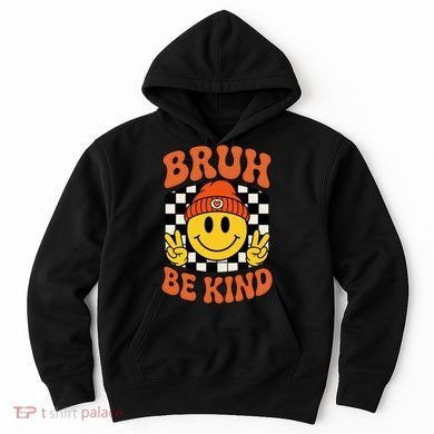 Bruh Be Kind Unity Day Anti Bullying Kindness  Hoodie