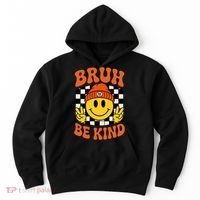 Bruh Be Kind Unity Day Anti Bullying Kindness  Hoodie thumb 0