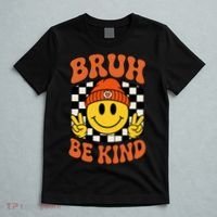 Bruh Be Kind Unity Day Anti Bullying Kindness  T-Shirt thumb 5