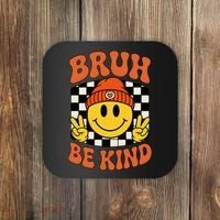 Bruh Be Kind Unity Day Anti Bullying Kindness  Coaster thumb 0
