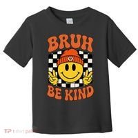 Bruh Be Kind Unity Day Anti Bullying Kindness  Toddler T-Shirt thumb 0