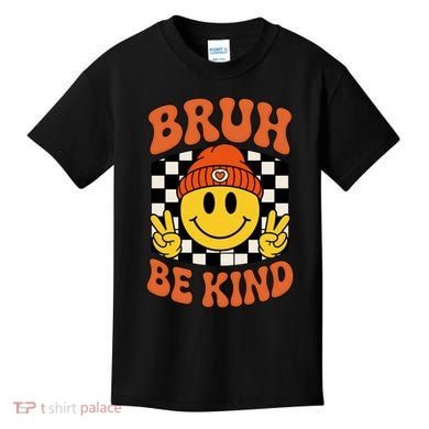 Bruh Be Kind Unity Day Anti Bullying Kindness  Kids T-Shirt