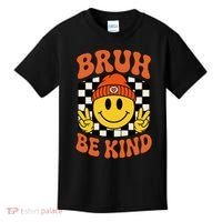 Bruh Be Kind Unity Day Anti Bullying Kindness  Kids T-Shirt thumb 0