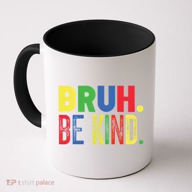 Bruh Be Kind Autism Awareness Support For Family And Meaningful Gift Coffee Mug
