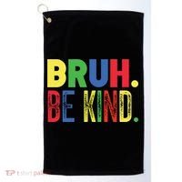 Bruh Be Kind Autism Awareness Support For Family And Meaningful Gift Golf Towel thumb 0
