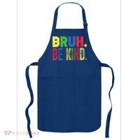 Bruh Be Kind Autism Awareness Support For Family And Meaningful Gift Apron thumb 0