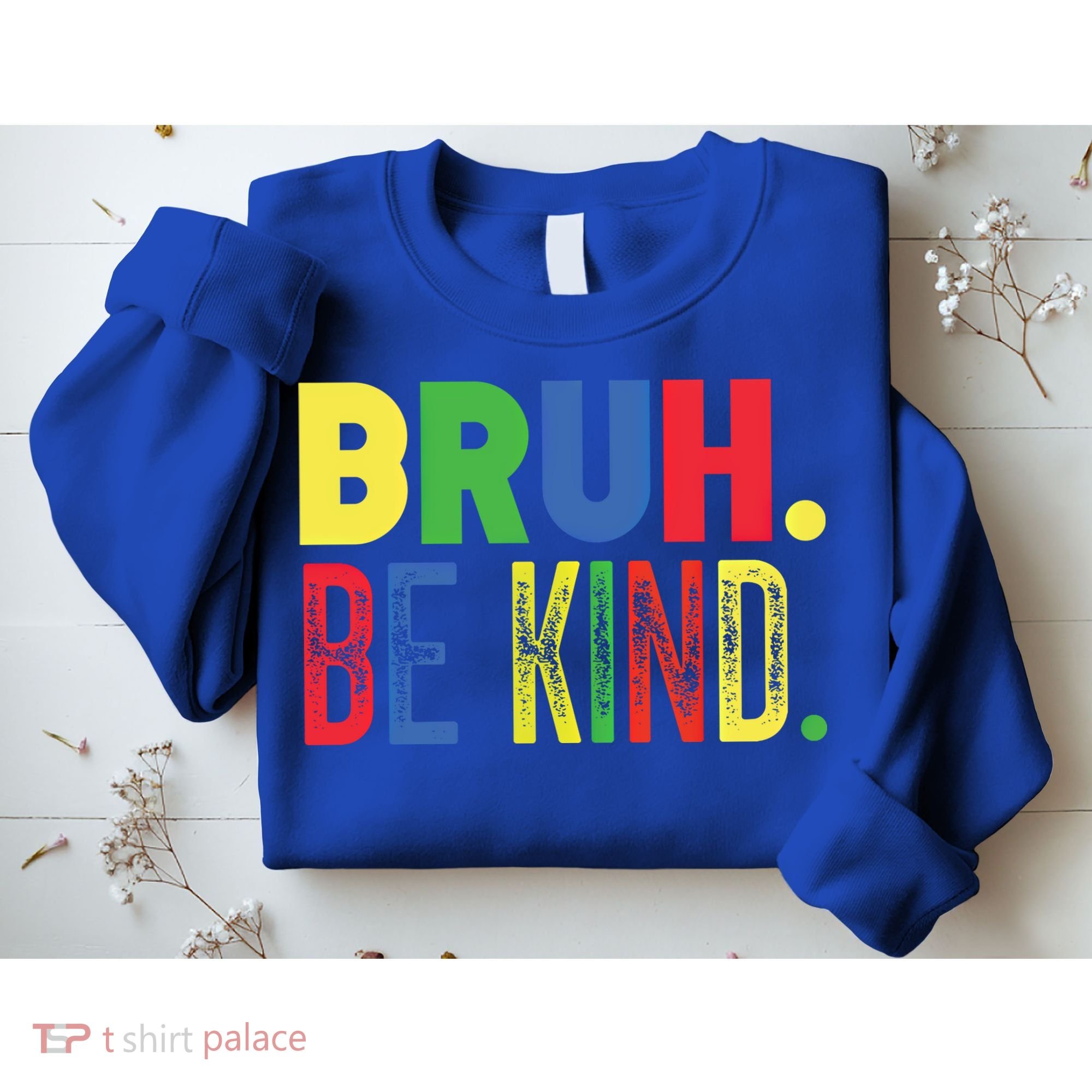 Bruh Be Kind Autism Awareness Support For Family And Meaningful Gift Sweatshirt