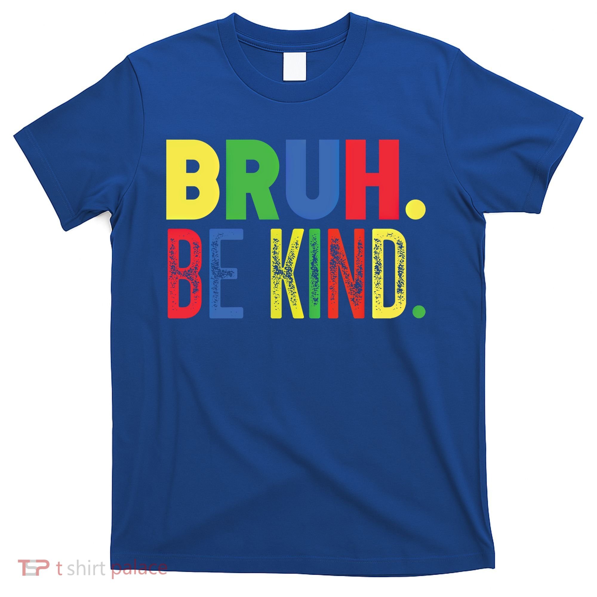 Bruh Be Kind Autism Awareness Support For Family And Meaningful Gift T-Shirt
