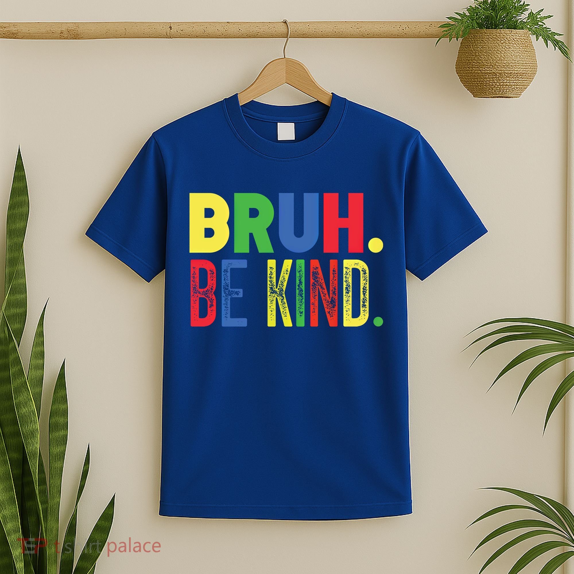 Bruh Be Kind Autism Awareness Support For Family And Meaningful Gift T-Shirt