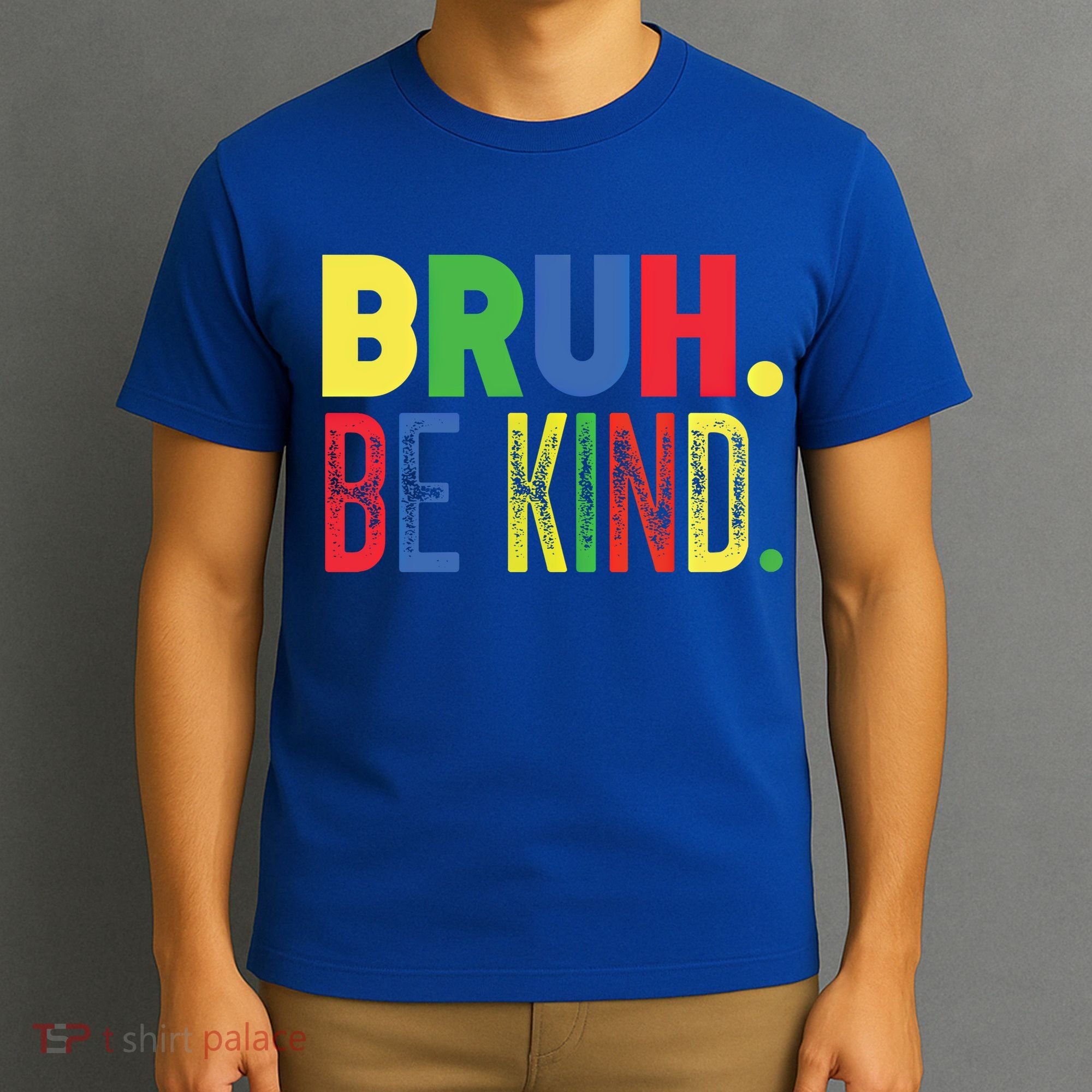 Bruh Be Kind Autism Awareness Support For Family And Meaningful Gift T-Shirt