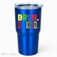 Bruh Be Kind Autism Awareness Support For Family And Meaningful Gift Tumbler thumb 0