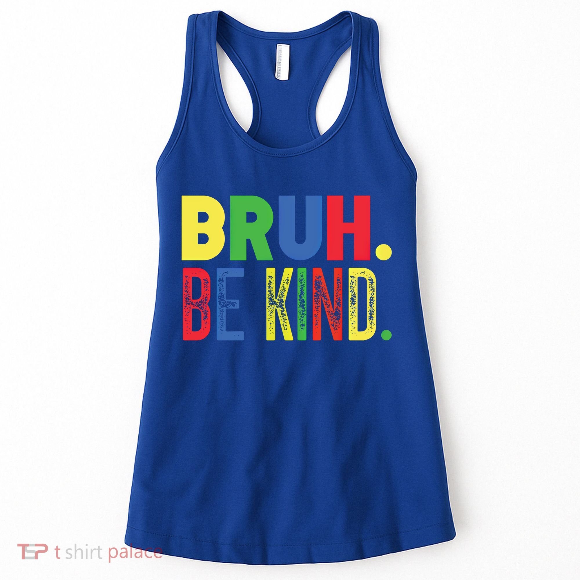 Bruh Be Kind Autism Awareness Support For Family And Meaningful Gift Women's Tank Top