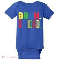 Bruh Be Kind Autism Awareness Support For Family And Meaningful Gift Baby Bodysuit thumb 0