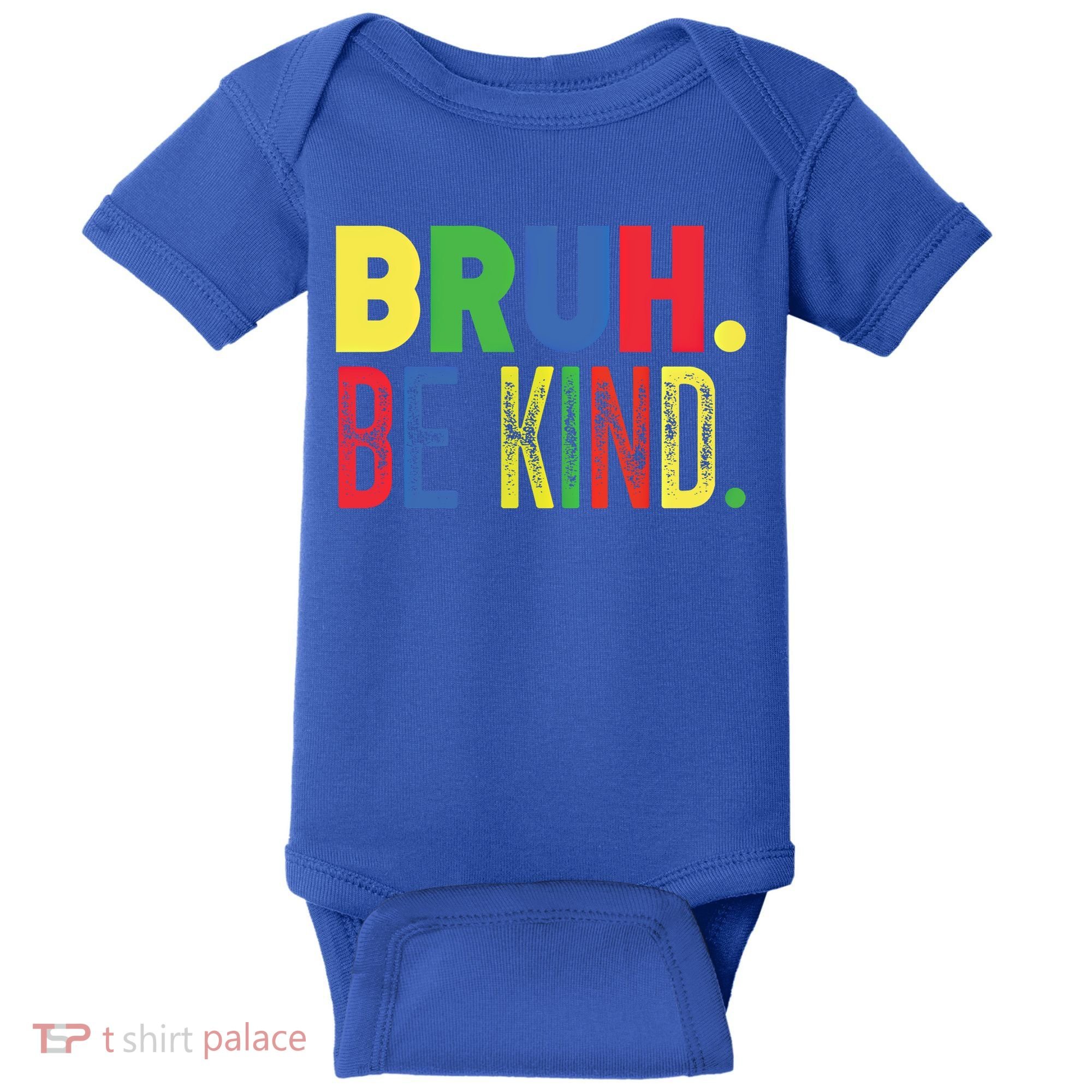 Bruh Be Kind Autism Awareness Support For Family And Meaningful Gift Baby Bodysuit