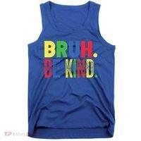 Bruh Be Kind Autism Awareness Support For Family And Meaningful Gift Tank Top thumb 0