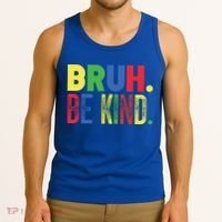 Bruh Be Kind Autism Awareness Support For Family And Meaningful Gift Tank Top thumb 3