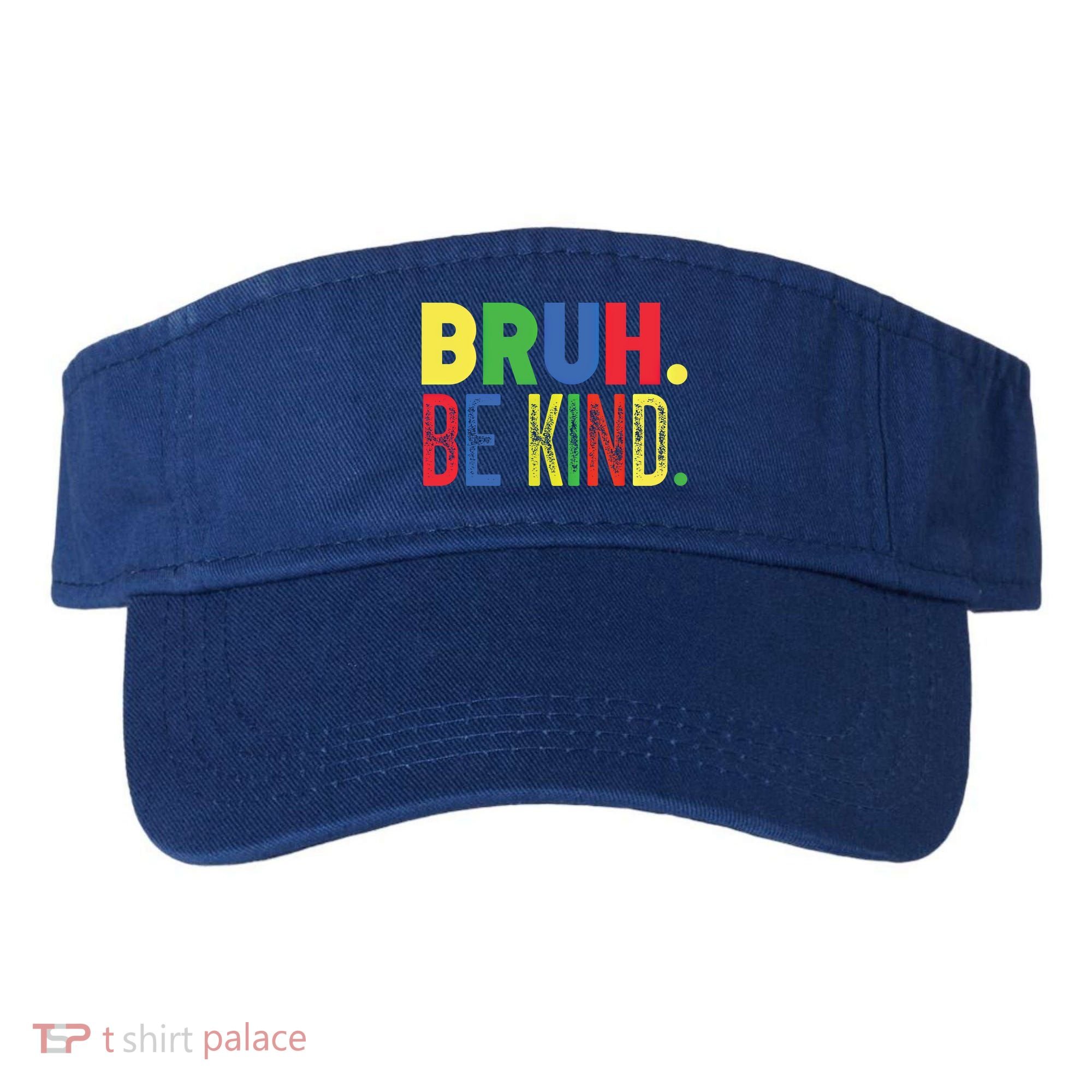 Bruh Be Kind Autism Awareness Support For Family And Meaningful Gift Visor