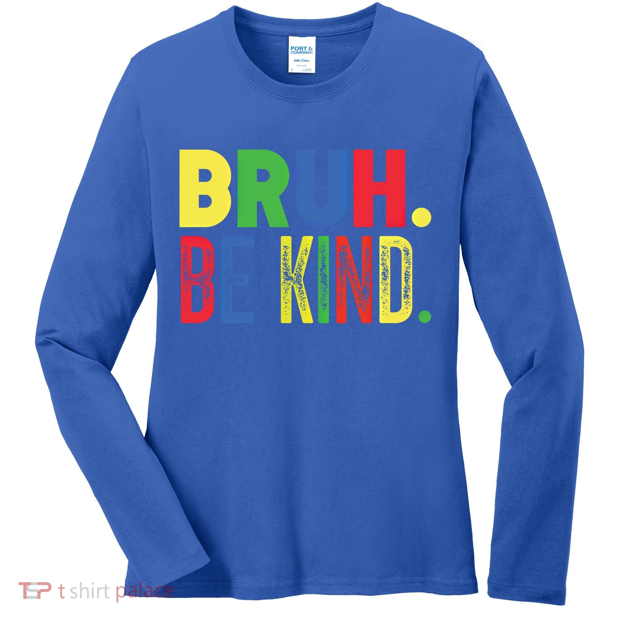 Bruh Be Kind Autism Awareness Support For Family And Meaningful Gift Women's Long Sleeve Shirt