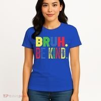 Bruh Be Kind Autism Awareness Support For Family And Meaningful Gift Women's T-Shirt thumb 4