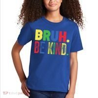 Bruh Be Kind Autism Awareness Support For Family And Meaningful Gift Kids T-Shirt thumb 2