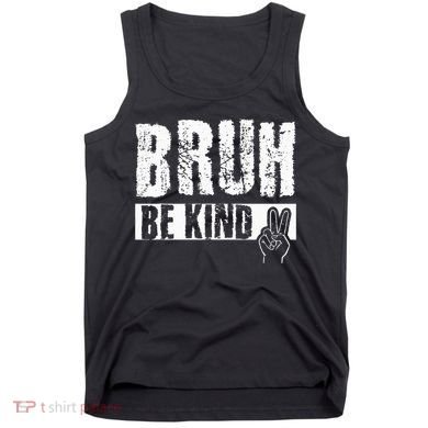 Bruh Be Kind Orange Unity Day Peace Sign Tank Top