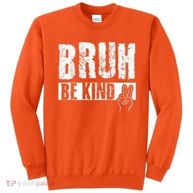 Bruh Be Kind Orange Unity Day Peace Sign Sweatshirt