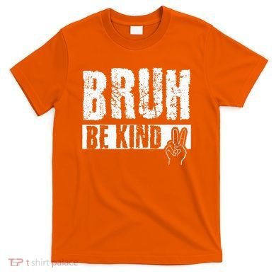 Bruh Be Kind Orange Unity Day Peace Sign T-Shirt