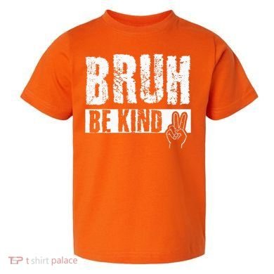 Bruh Be Kind Orange Unity Day Peace Sign Toddler T-Shirt