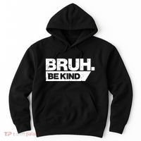 Bruh Be Kind Funny Orange Anti Bullying Unity Day Hoodie thumb 0