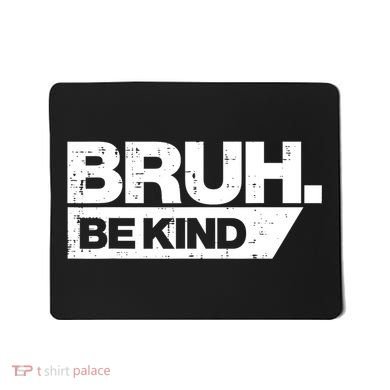 Bruh Be Kind Funny Orange Anti Bullying Unity Day Mousepad