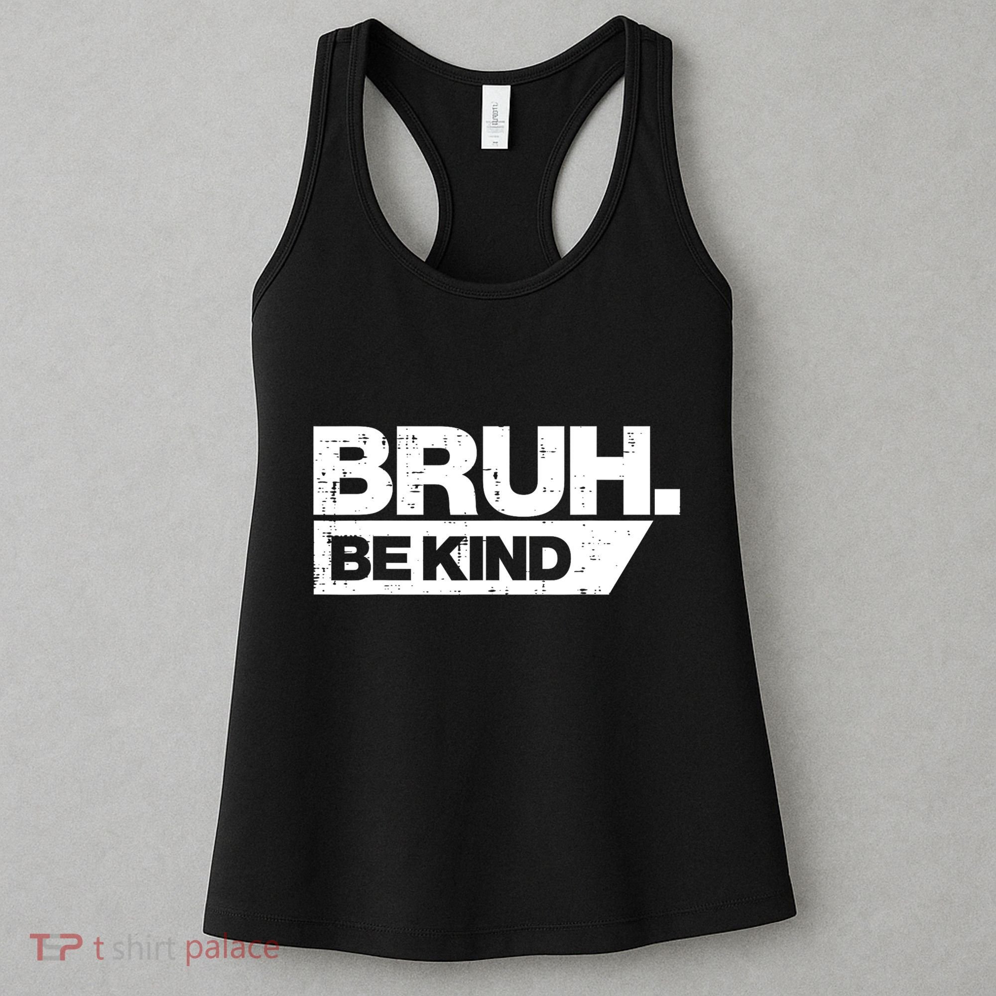 Bruh Be Kind Funny Orange Anti Bullying Unity Day Women's Tank Top
