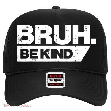 Bruh Be Kind Funny Orange Anti Bullying Unity Day Hat