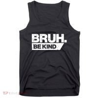 Bruh Be Kind Funny Orange Anti Bullying Unity Day Tank Top thumb 0
