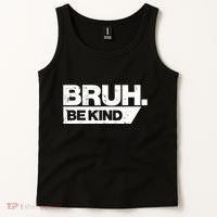 Bruh Be Kind Funny Orange Anti Bullying Unity Day Tank Top thumb 2