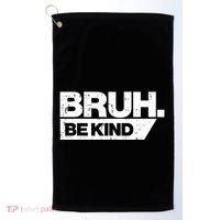 Bruh Be Kind Funny Orange Anti Bullying Unity Day Golf Towel thumb 0