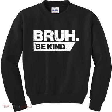 Bruh Be Kind Funny Orange Anti Bullying Unity Day Kids Sweatshirt