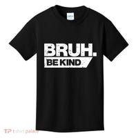 Bruh Be Kind Funny Orange Anti Bullying Unity Day Kids T-Shirt thumb 0