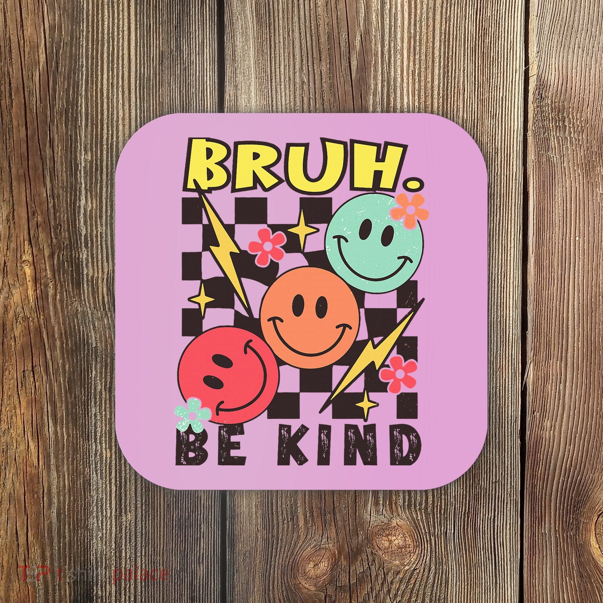 Bruh Be Kind Funny Orange Anti Bullying Unity Day Coaster
