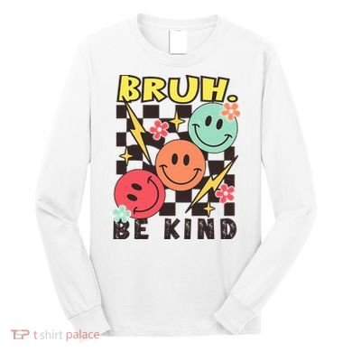Bruh Be Kind Funny Orange Anti Bullying Unity Day Long Sleeve Shirt