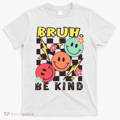 Bruh Be Kind Funny Orange Anti Bullying Unity Day T-Shirt