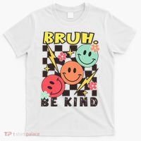 Bruh Be Kind Funny Orange Anti Bullying Unity Day T-Shirt thumb 0