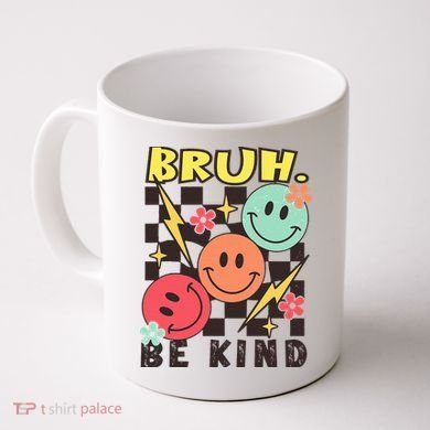 Bruh Be Kind Funny Orange Anti Bullying Unity Day Coffee Mug