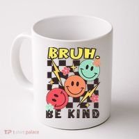 Bruh Be Kind Funny Orange Anti Bullying Unity Day Coffee Mug thumb 0
