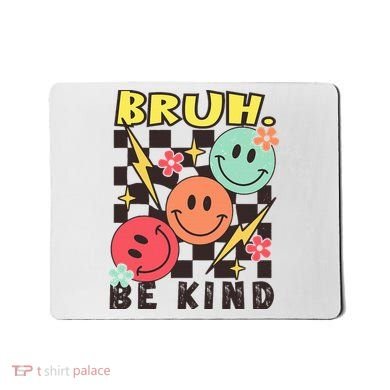 Bruh Be Kind Funny Orange Anti Bullying Unity Day Mousepad
