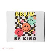 Bruh Be Kind Funny Orange Anti Bullying Unity Day Mousepad thumb 0