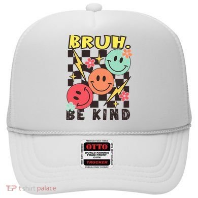 Bruh Be Kind Funny Orange Anti Bullying Unity Day Hat